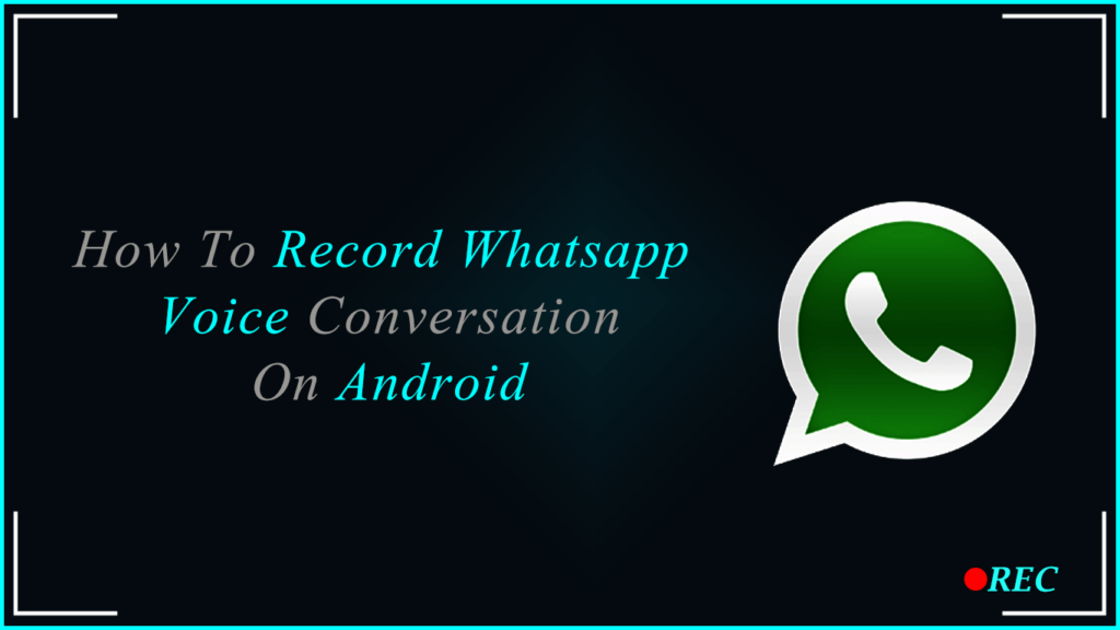 Two Best Way To Record Whatsapp Voice Call On Android
