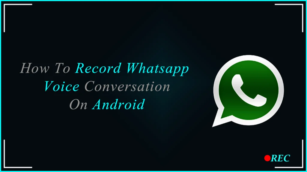 Two Best Way To Record Whatsapp Voice Call On Android