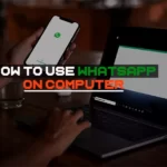 How to Use WhatsApp on Computer-A Comprehensive Guide